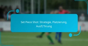 Set Piece Shot: Strategie, Platzierung, Ausführung