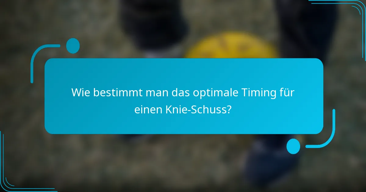 Wie bestimmt man das optimale Timing für einen Knie-Schuss?