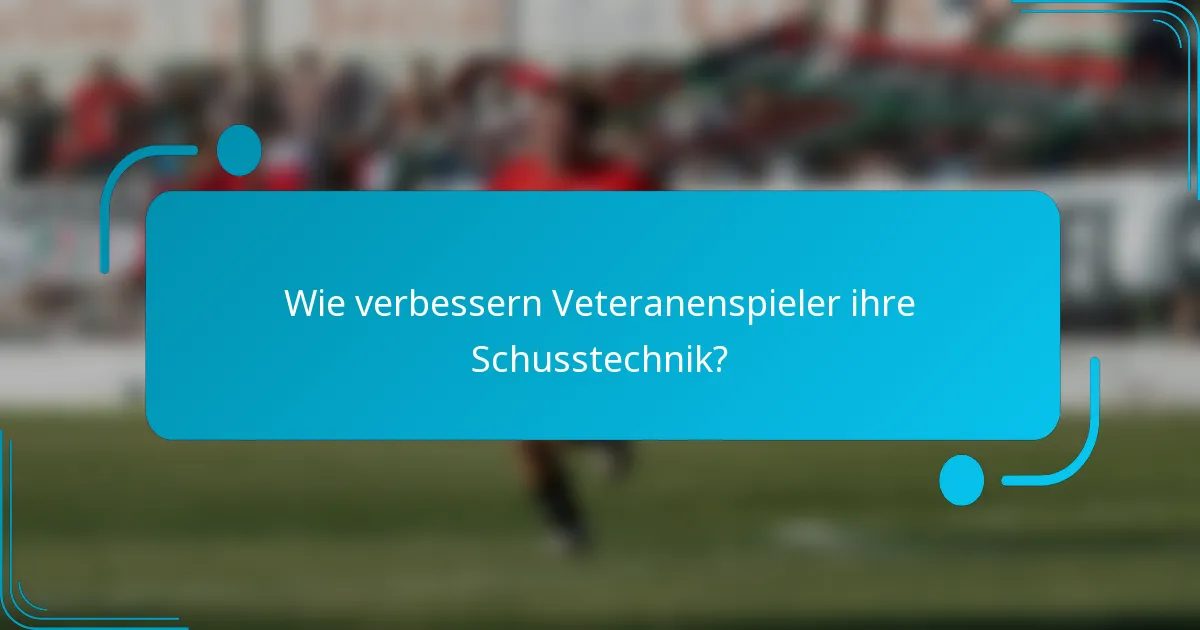 Wie verbessern Veteranenspieler ihre Schusstechnik?
